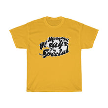 Load image into Gallery viewer, My Momma Says I&#39;m Special Unisex Heavy Cotton Gildan Tee