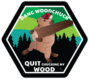 Dang Woodchuck Quit Chucking My Wood Sticker