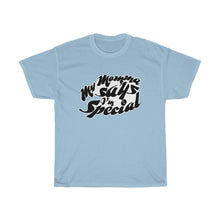 Load image into Gallery viewer, My Momma Says I&#39;m Special Unisex Heavy Cotton Gildan Tee